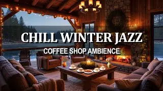 Chill Winter Morning & Warm Jazz Music ⛄ Cozy Coffee Shop Ambience with Soft Jazz Background Music