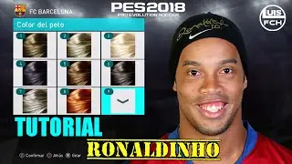 TUTORIAL COMPLETO | COMO CREAR A RONALDINHO EN PES 2018 | HOW TO CREATE | FACE & STATS | LuisFCH