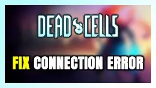 How to FIX Dead Cells Connection Error / Server Error!