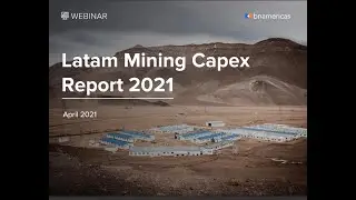 BNamericas Webinar: Latam Mining Capex Report 2021