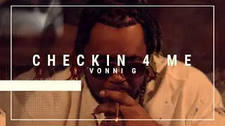 Vonni G - Checkin 4 Me (Official Music Video)
