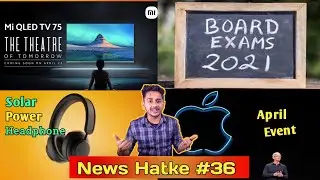 CBSE Board Exam 2021 Cancelled | Uber free rides | Mi QLED 4K TV | Sony Xperia 1 III, 5 III, 10 III