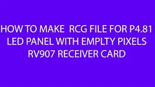 HOW TO MAKE LINSN P4.81 RCG FILE WITH EMPTY PIXELS