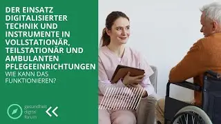 Einsatz digitalisierter Technik  in vollstation&auml;r, teilstation&auml;r und ambulanten Pflegeeinrichtungen!