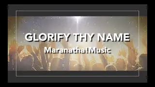 Maranatha Music -  Glorify Thy Name