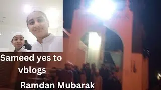 Ramdan Mubarak Sameed yes to Vlogs