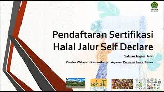 Satgas Jatim - Alur Sertifikasi Halal Melalui Self Declare
