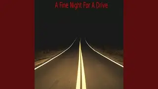 A Fine Night For A Drive