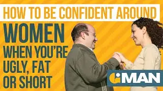 How To Be Confident Around Women When You're Ugly, Fat or Short | Divorced Men | Mens Divorce Tips
