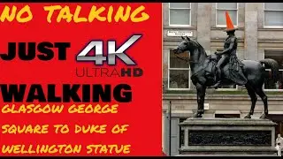 [4K] George Square to Duke Of Wellington Statue in Glasgow