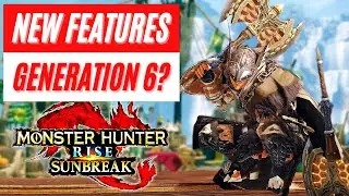 New Features for Generation 6 from Monster Hunter Rise Sunbreak Discussion