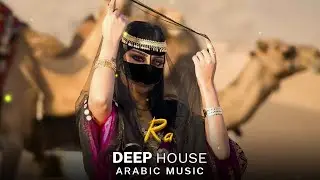 Arabic Deep House | Ra - Desert Oasis Mix | Oriental Vibes 2026