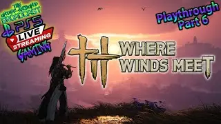 Where Winds Meet PS5 {Playthrough Part 6} (Gaming with Sun!)