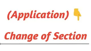 Application to Headmaster / headmistress for change of  section