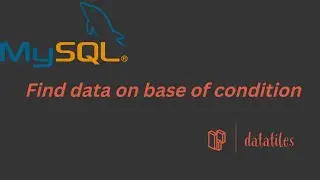 SQL | Find condition based data in SQL | DataTiles