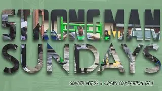 EPISODE 1 - STRONGMAN SUNDAYS | Goliath Inters & Opens Comp Day