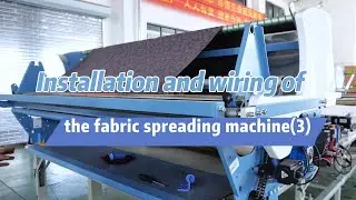 Installation and wiring of the fabric spreading machine (3)