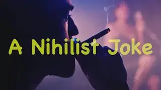 A Nihilist Joke