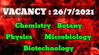 Vacancy 26/7/2021:Chemistry/Microbiology/Biotechnology/Botany/Physics
