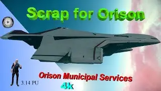 Star Citizen Video - Where is the Orison Municipal Service? - Scrap for Orison (3.14PU),4K