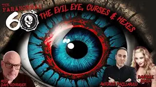 The Evil Eye, Curses & Hexes with Antonio Pagliarulo & Danielle Borja