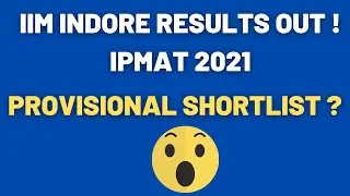 IPM Indore result out ! | Provisional Shortlist for Personal Interview for IPM Batch