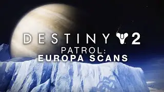 Destiny 2: Beyond Light - Europa Backstory (Scan Patrol Missions)