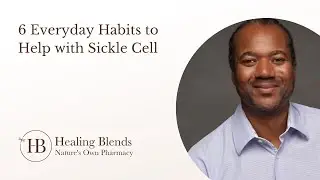 6 Everyday Habits to Help with Sickle Cell Disease. By Dr. Charlie Ware.