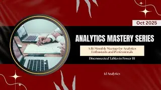 AMS - Oct25 (A) | Disconnected Tables in Power BI | Muhsin H.