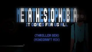[FNF] METATHESIOPHOBIA ~ IT COMES FOR US ALL (Thriller Gen Minecraft Mix) (+FLP)