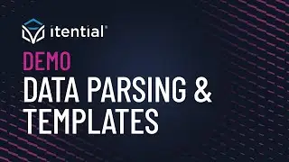 How to Create Flexible Network Automations Leveraging Itential&rsquo;s Data Parsing & Templating Features