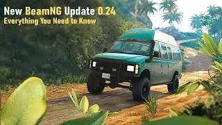 New Update 0.24 New Features and Improvements in BeamNG Everything You Need to Know