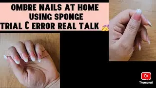 Ombre Nails at Home Using Sponge | Trial & Error Real Talk 💅