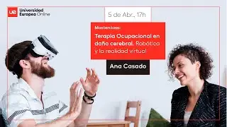 Masterclass: Terapia Ocupacional en daño cerebral. Abordaje desde la robótica y la realidad virtual