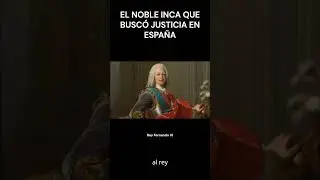 CALIXTO T&Uacute;PAC INCA: El Noble Inca que Busc&oacute; Justicia en Espa&ntilde;a  #peru #historia #historiaperuana
