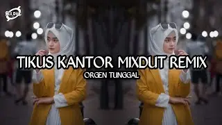 TIKUS KANTOR MIXDUT REMIX | KISAH USANG TIKUS TIKUS KANTOR MIXDUT REMIX STYLE ORGEN TUNGGAL DANGDUT&curren;