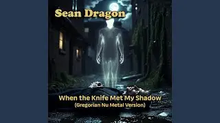 When the Knife Met My Shadow (feat. Anchorites) (Gregorian Nu Metal Version)