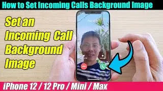 iPhone 12/12 Pro: How to Set Incoming Calls Background Image