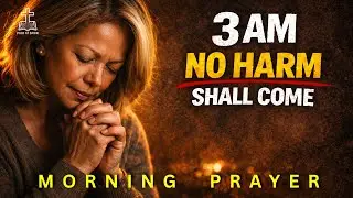 3AM Prayer to BREAK Every Attack Against Your Family in Jesus&rsquo; Name | Deep Morning Prayer