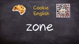 Zone   Pronunciation, Paraphrase, Listen & Practice