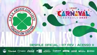 CARNAVAL SP 2026 - AMIZADE ZONA LESTE | DESFILE OFICIAL - 07.02.2026