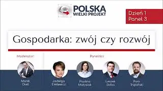 Gospodarka: zwój czy rozwój (Kongres Polska Wielki Projekt 2024)