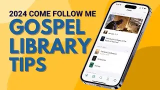 Gospel Library Tips for 2024 Come Follow Me