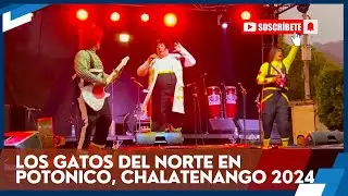 Los Gatos del Norte en Potonico, Chalatenango 2024