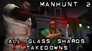 Manhunt 2: All Glass Shards Takedowns