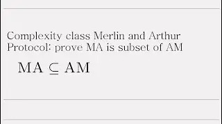 Complexity class Merlin and Arthur Protocol prove MA is subset of AM