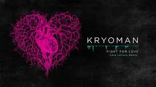Kryoman - Fight for love (Love Letters Remix)