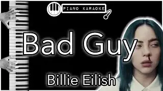 Bad Guy - Billie Eilish - Piano Karaoke Instrumental
