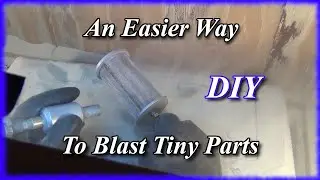 DIY Device to Easily Sand Blast Tiny Parts