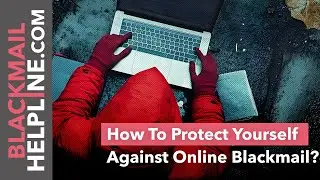 The Best Ways to Recover From Online Blackmail